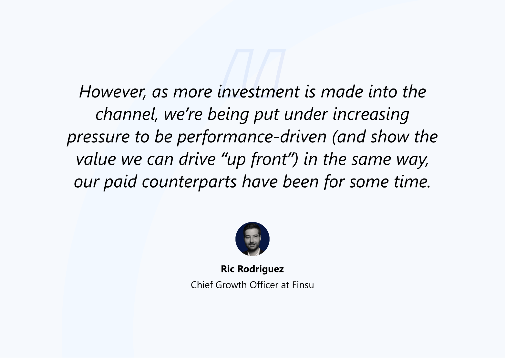 The More Investment Is Made Into The Channel, The More Pressure To Be Performance Driven