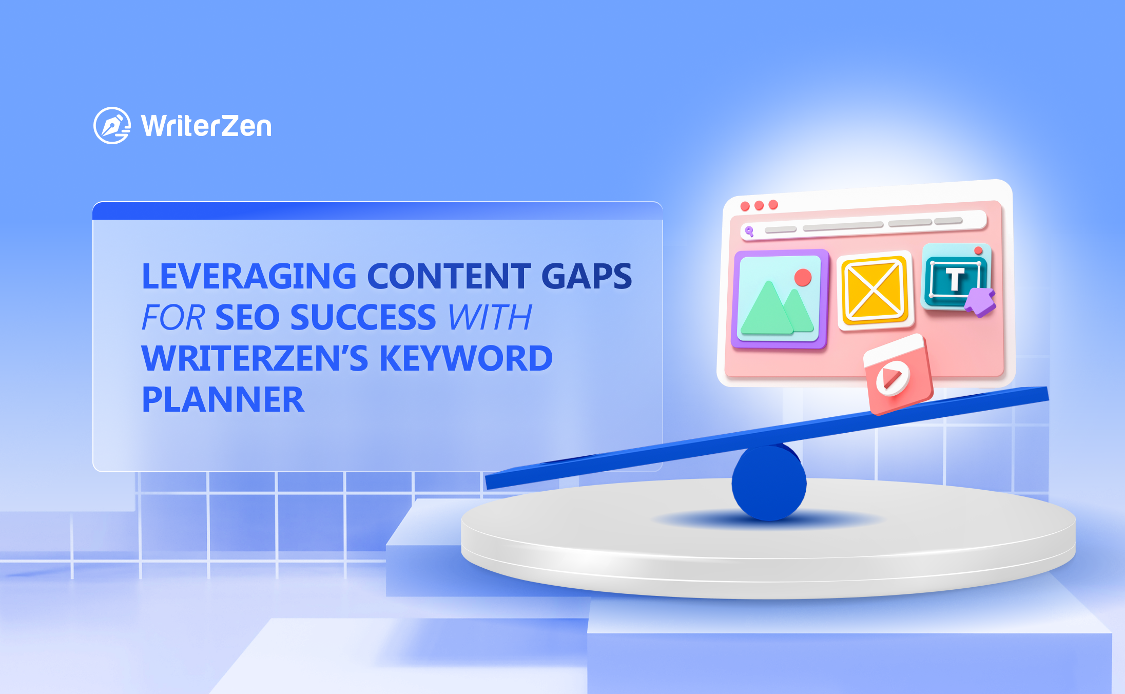 Leveraging Content Gaps for SEO Success with WriterZen’s Keyword Planner
