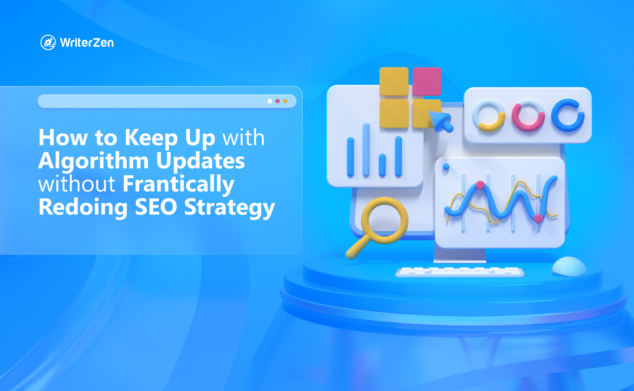 How to Keep Up with Algorithm Updates without Frantically Redoing SEO Strategy