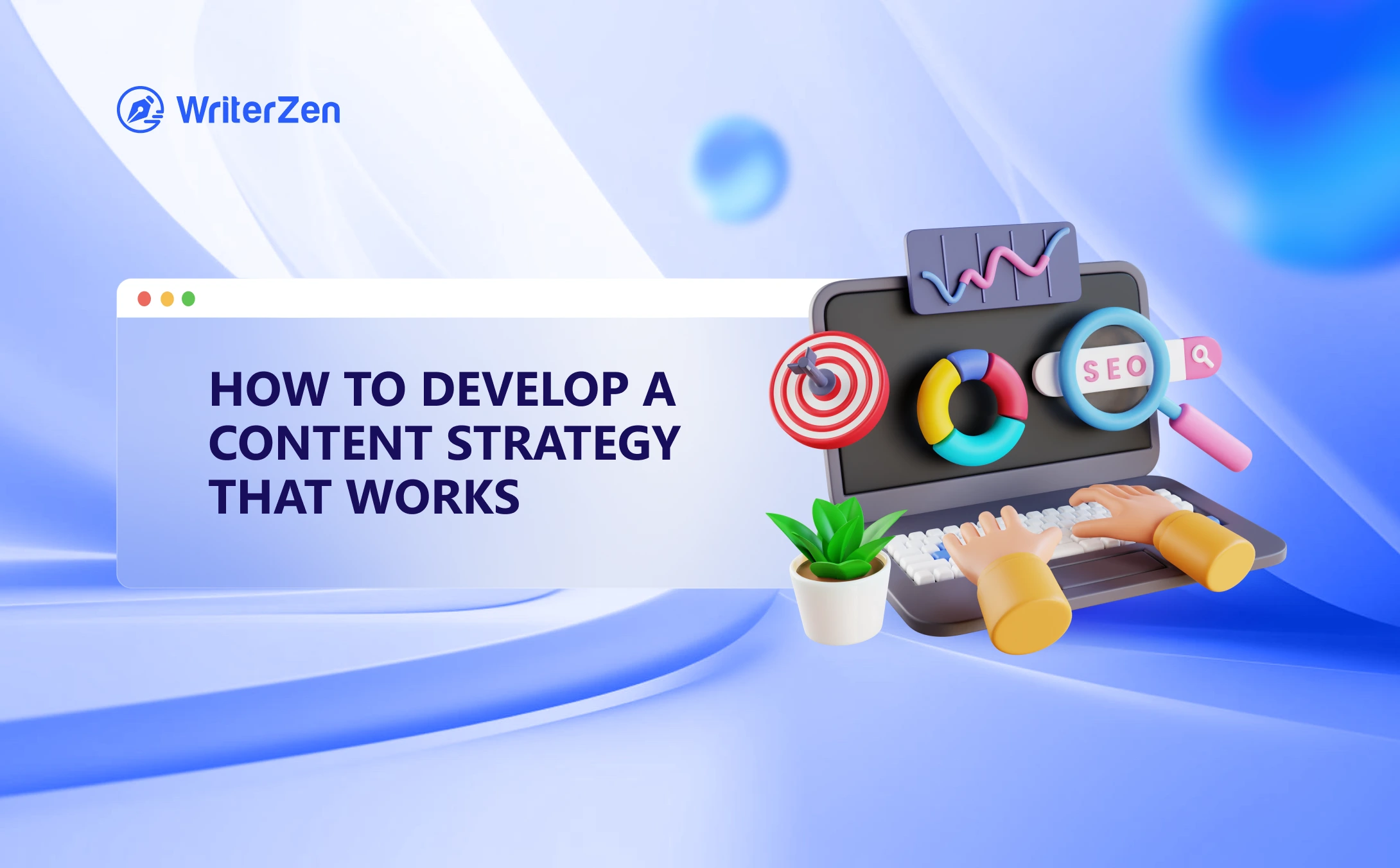 How to Develop a Content Strategy That Works