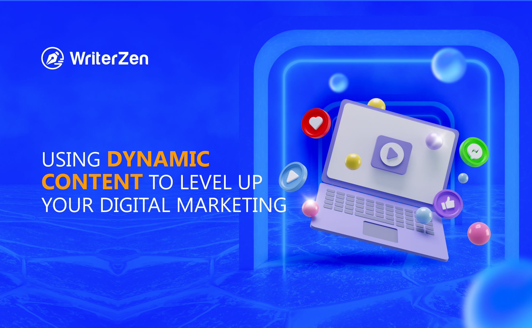 Using Dynamic Content To Level Up Your Digital Marketing