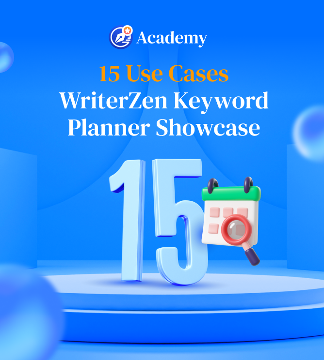 15 Use Cases: WriterZen Keyword Planner Showcase