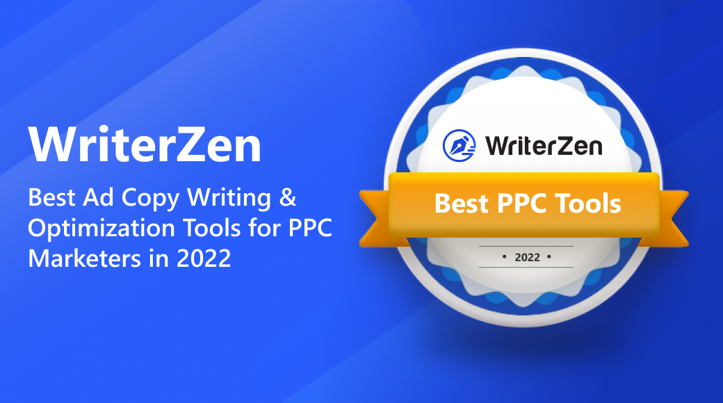 WriterZen - Best Ad Copy Writing & Optimization Tools for PPC Marketers in 2022